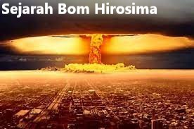 Sejarah Bom Hirosima